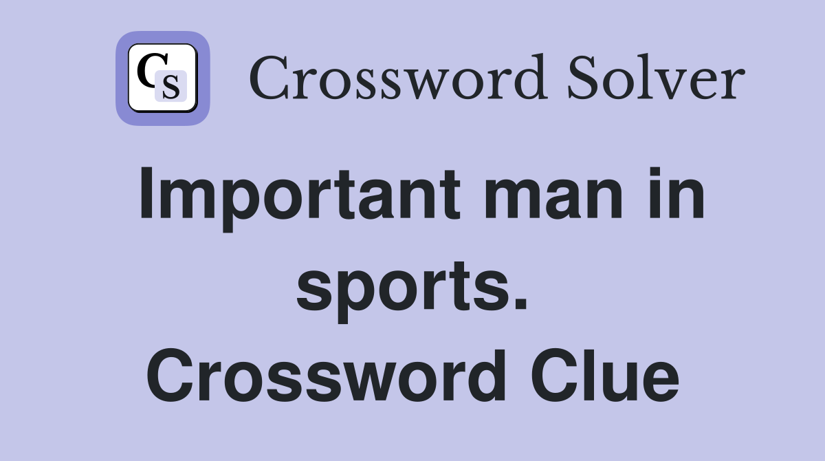 Important man in sports. Crossword Clue