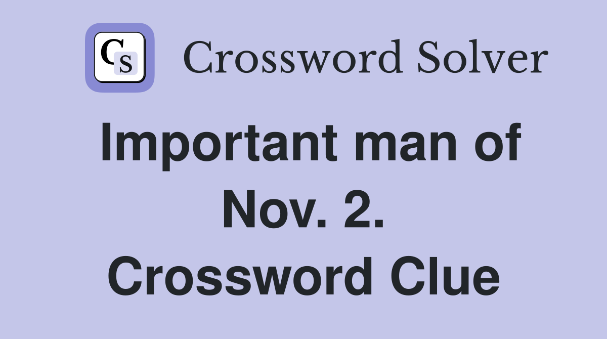 Important man of Nov. 2. Crossword Clue