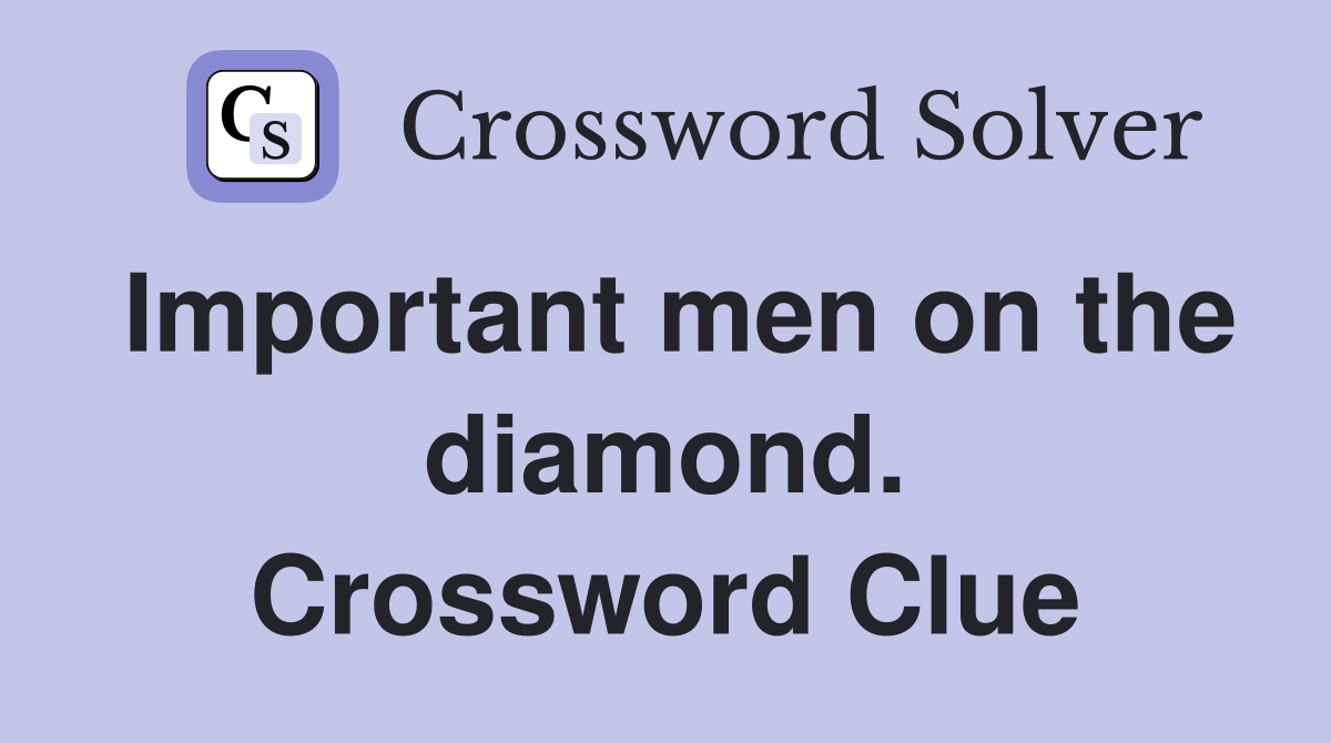 Important men on the diamond. Crossword Clue