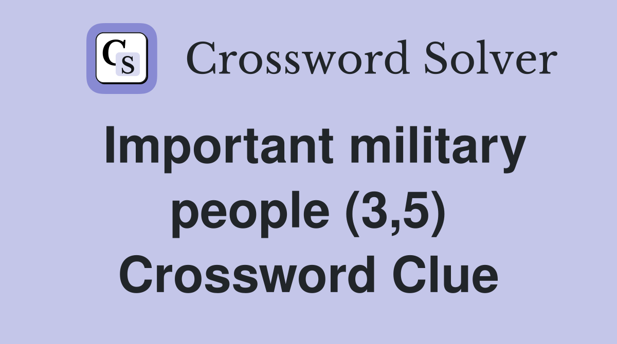 Important military people (3,5) Crossword Clue