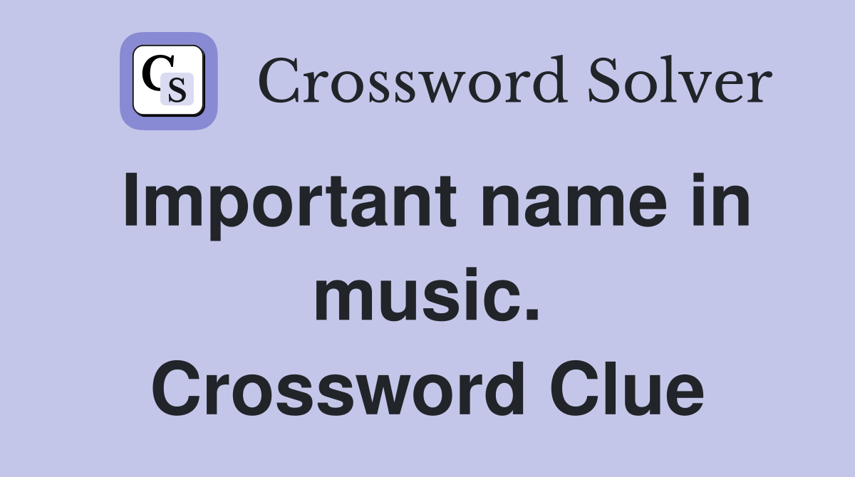 Important name in music. Crossword Clue