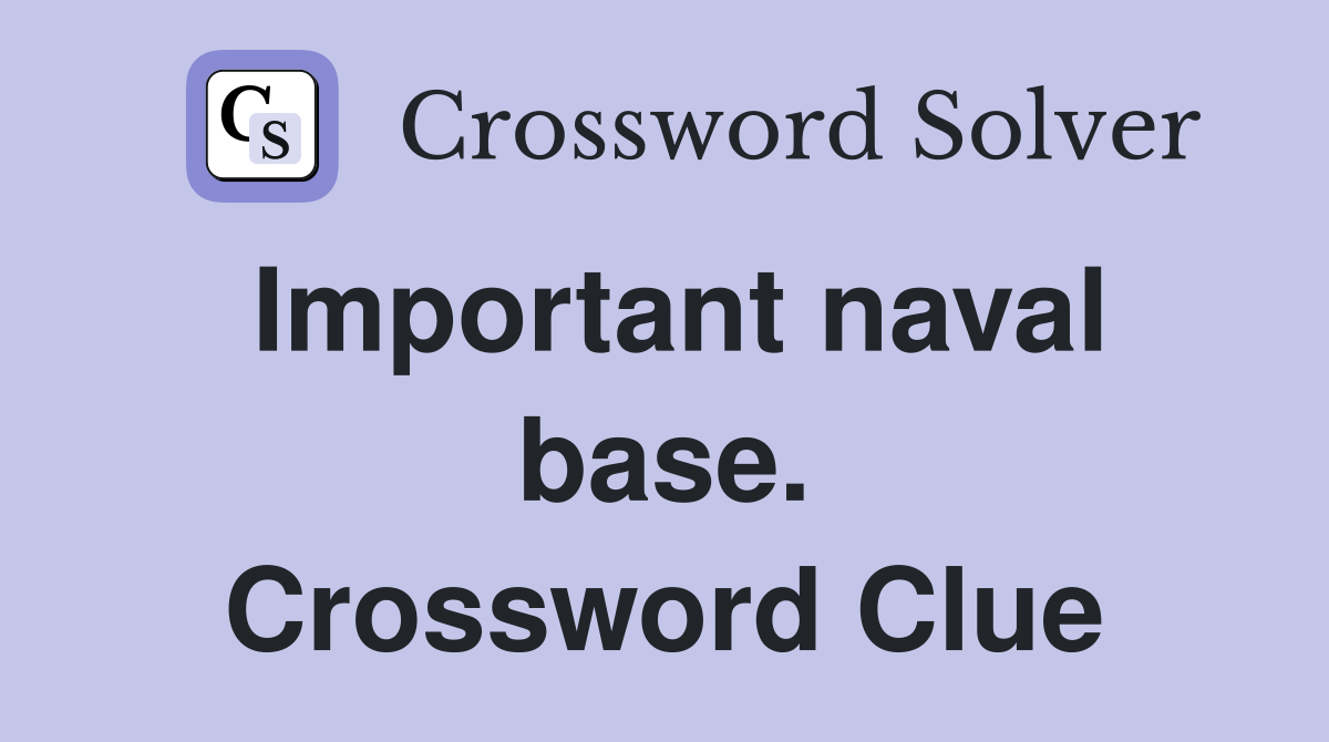 Important naval base. Crossword Clue