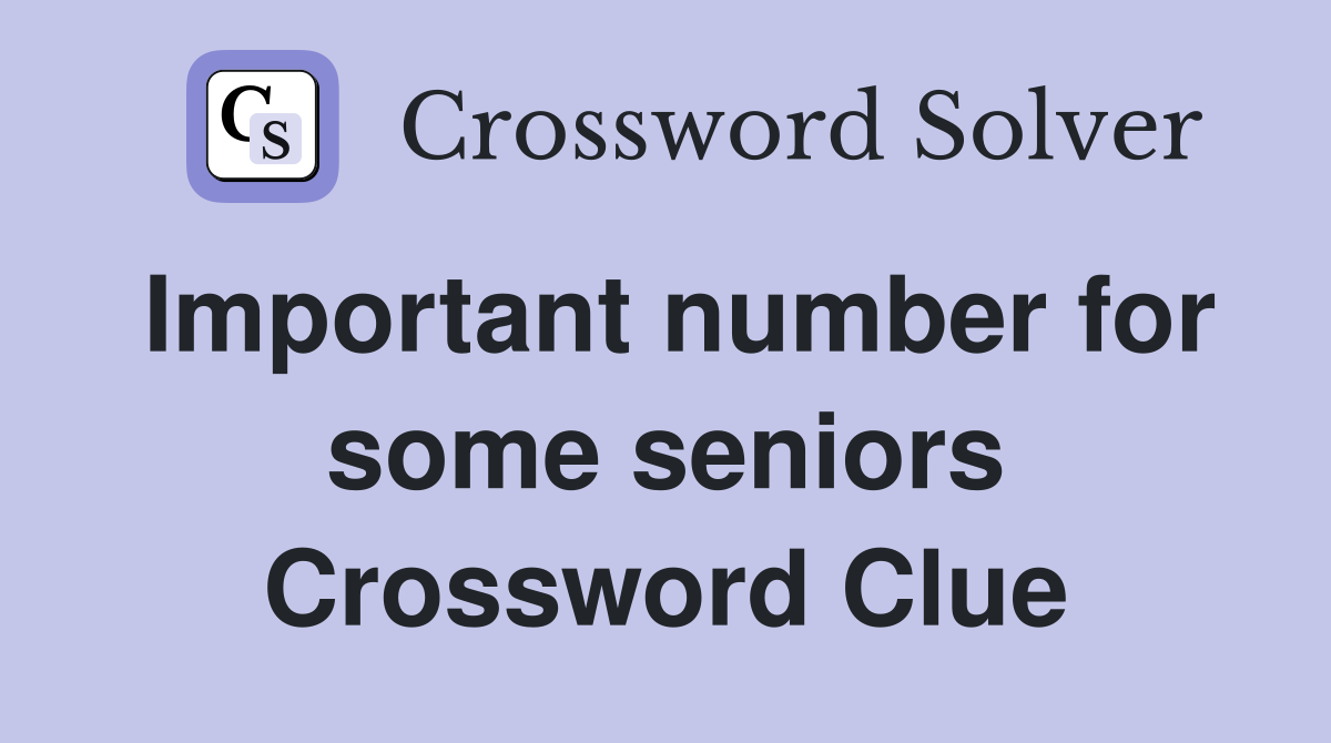 Important number for some seniors Crossword Clue
