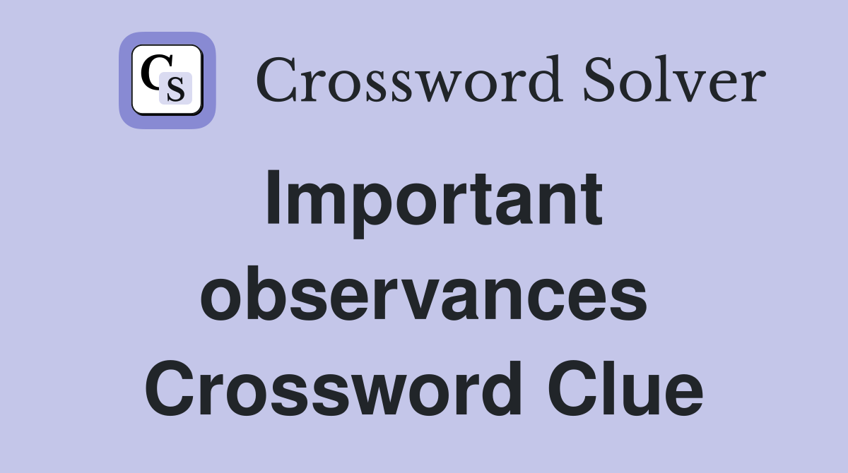 Important observances Crossword Clue