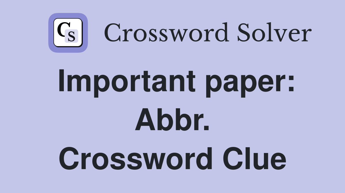 Important paper: Abbr. Crossword Clue