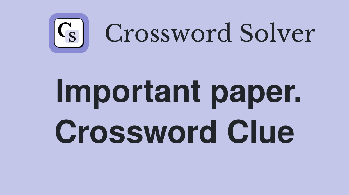 Important paper. Crossword Clue