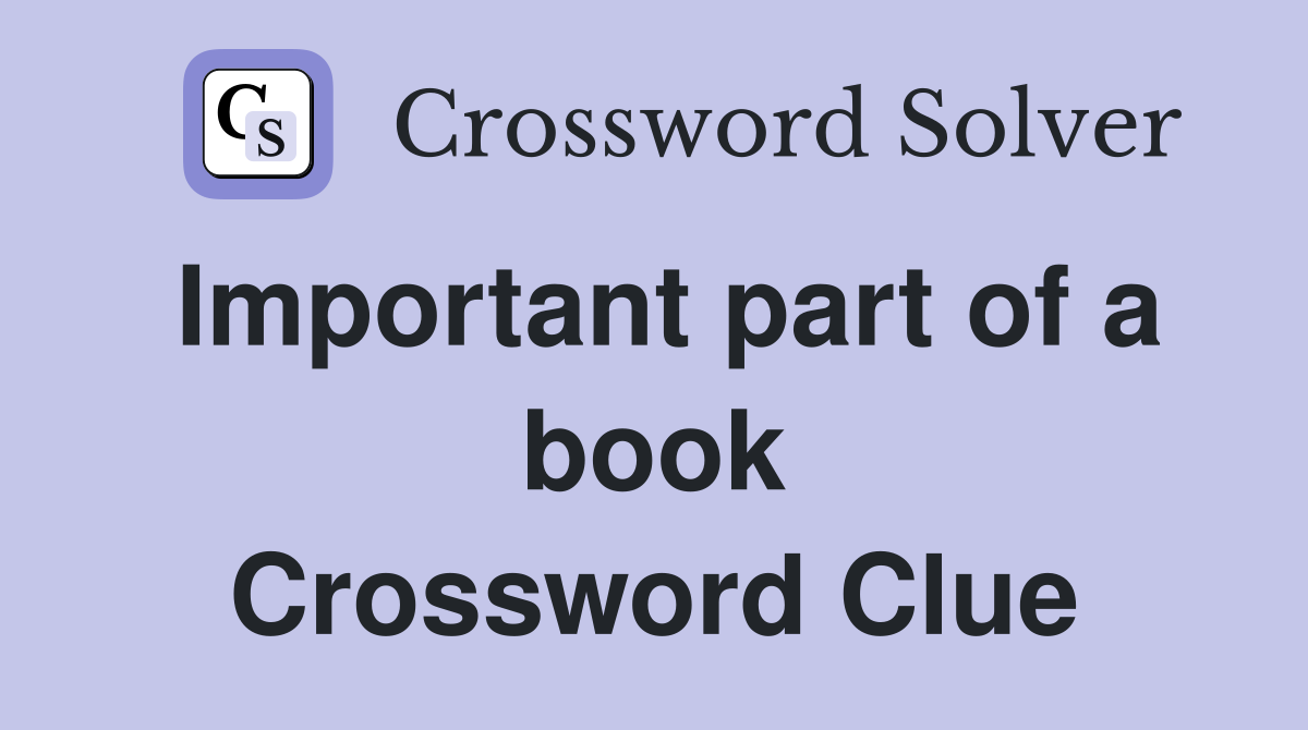 Important part of a book Crossword Clue