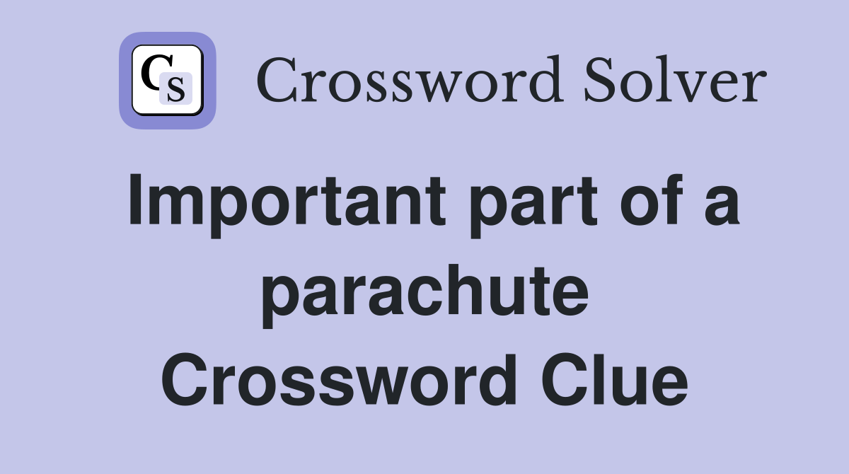 Important part of a parachute Crossword Clue