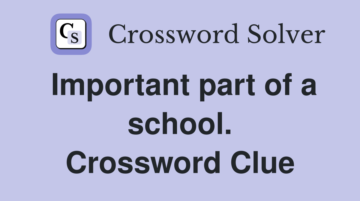 Important part of a school. Crossword Clue