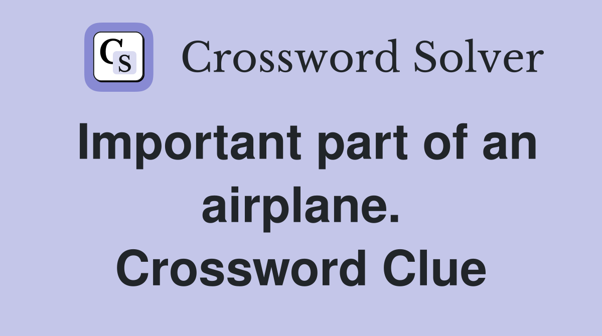 Important part of an airplane. Crossword Clue
