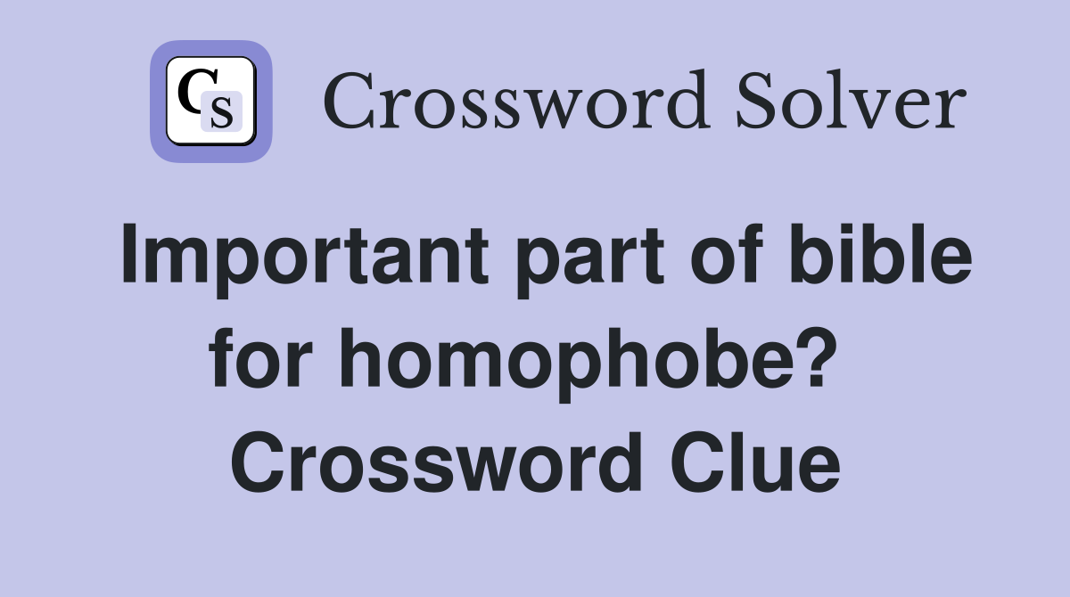 Important part of bible for homophobe?  Crossword Clue