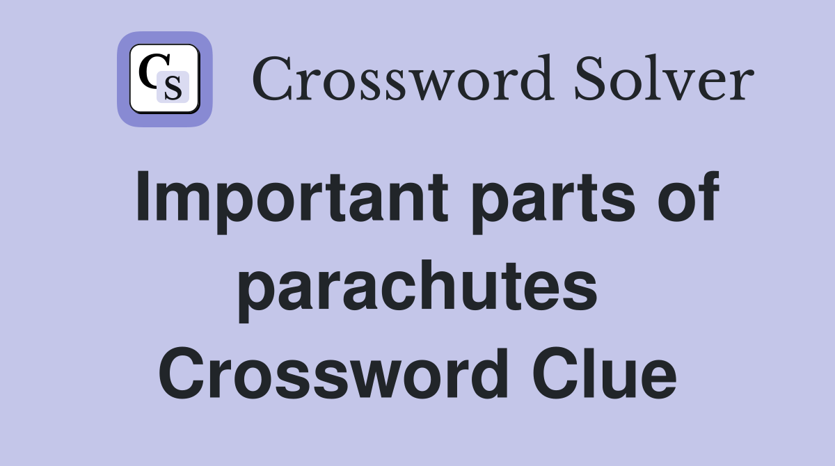 Important parts of parachutes Crossword Clue
