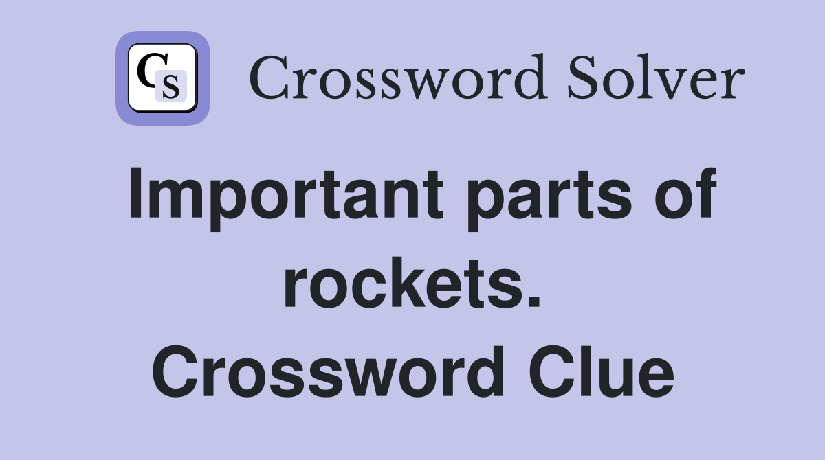 Important parts of rockets. Crossword Clue
