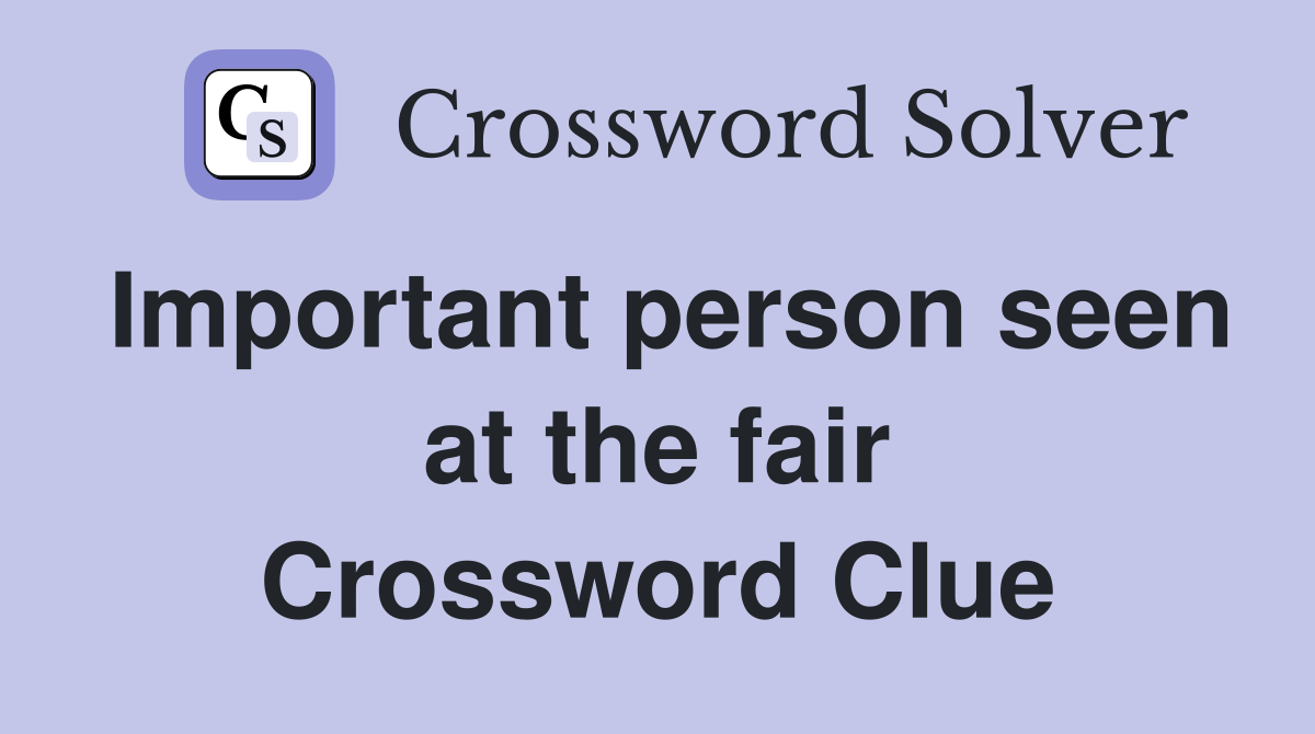 Important person seen at the fair Crossword Clue