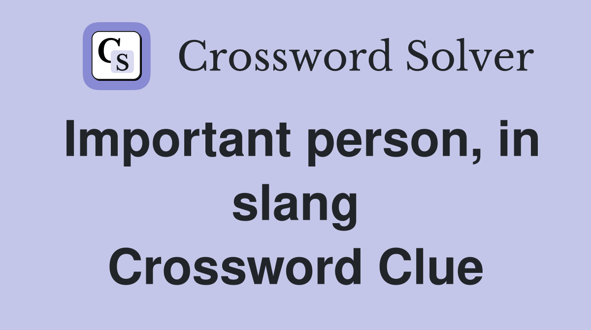 Important person, in slang Crossword Clue