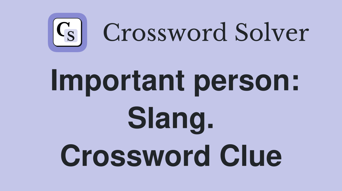 Important person: Slang. Crossword Clue
