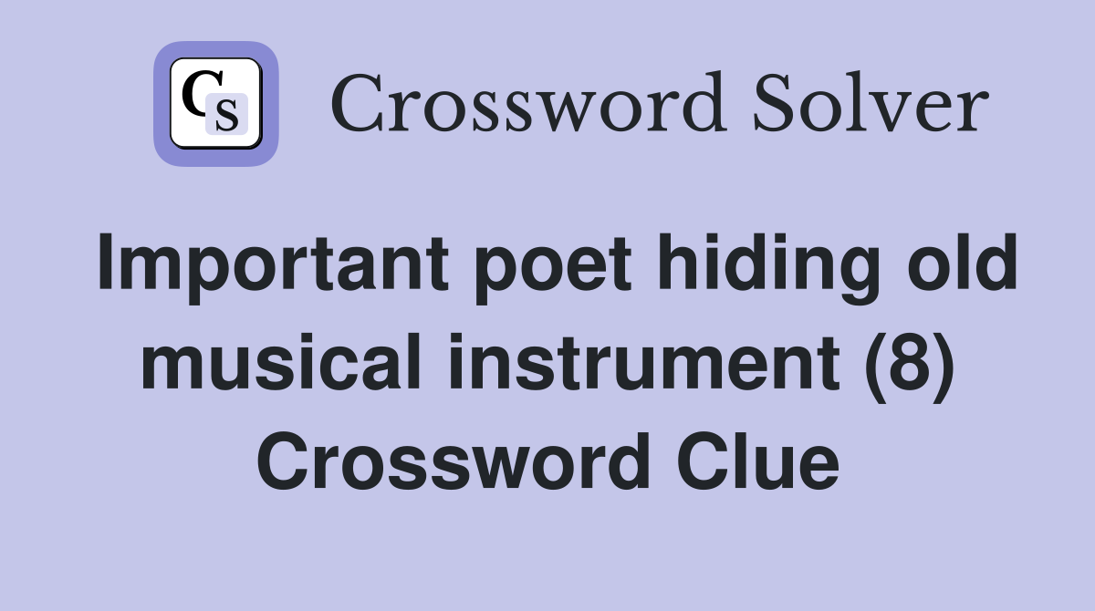 Important poet hiding old musical instrument (8) Crossword Clue