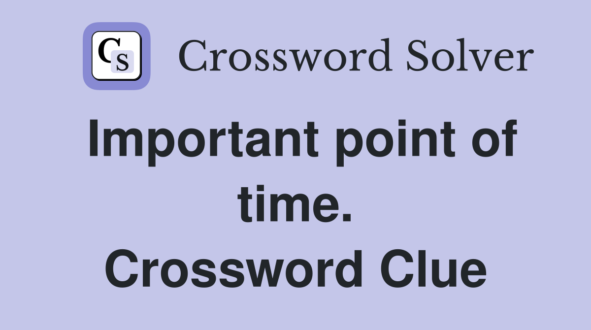 Important point of time. Crossword Clue