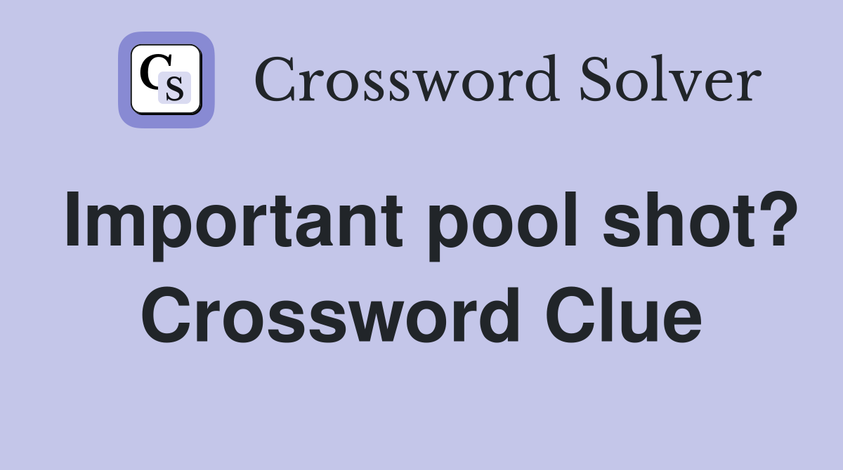 Important pool shot? Crossword Clue