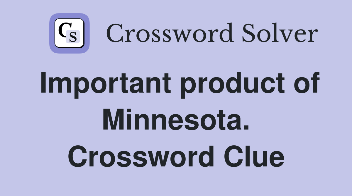 Important product of Minnesota. Crossword Clue