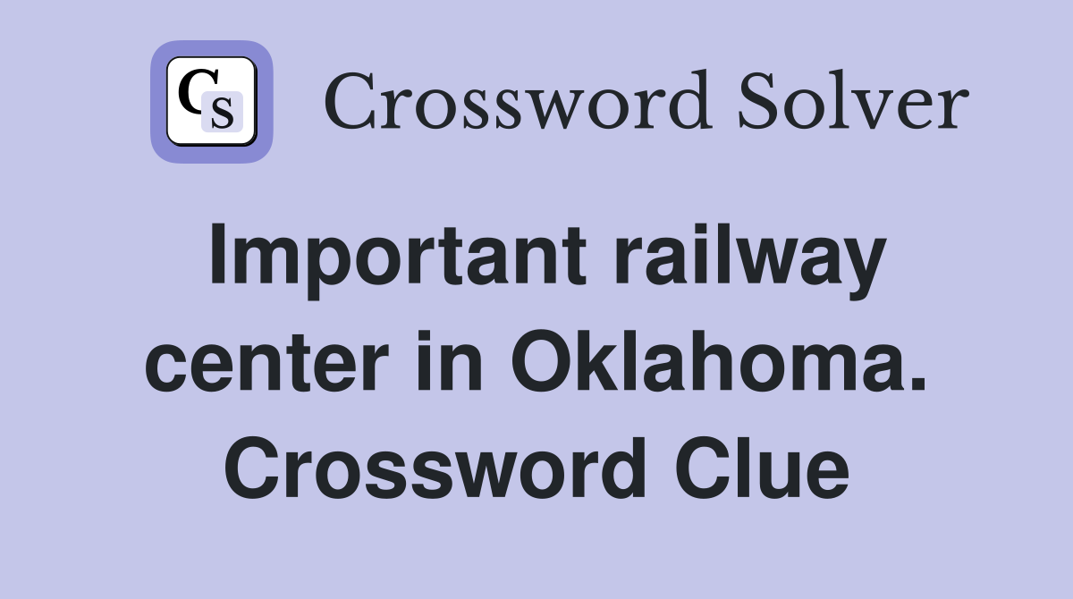 Important railway center in Oklahoma. Crossword Clue