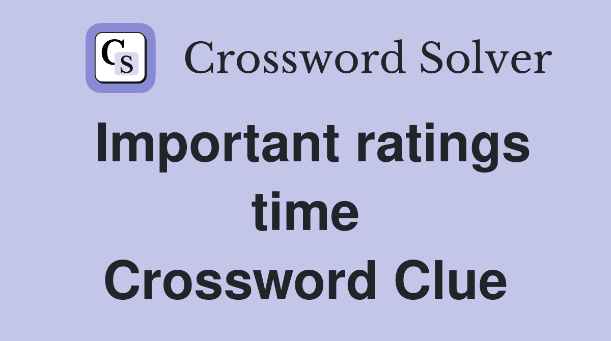 Important ratings time Crossword Clue