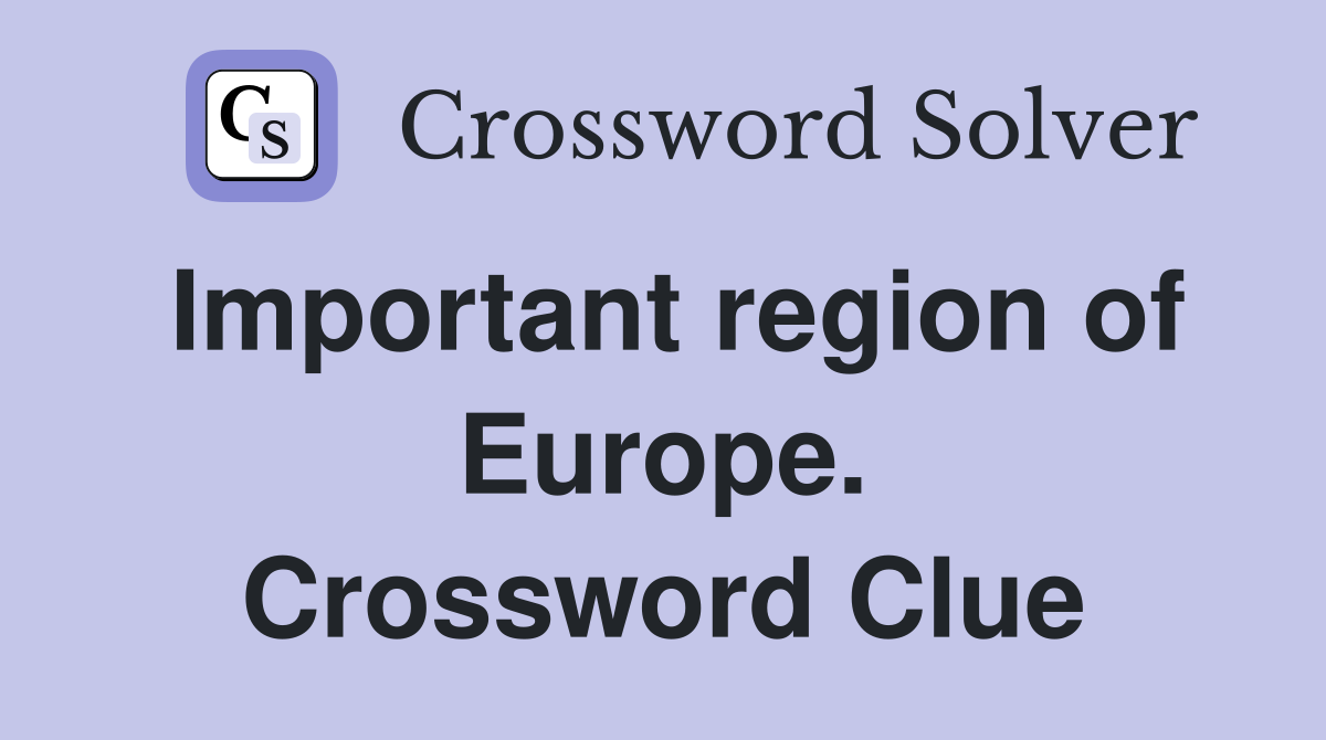 Important region of Europe. Crossword Clue