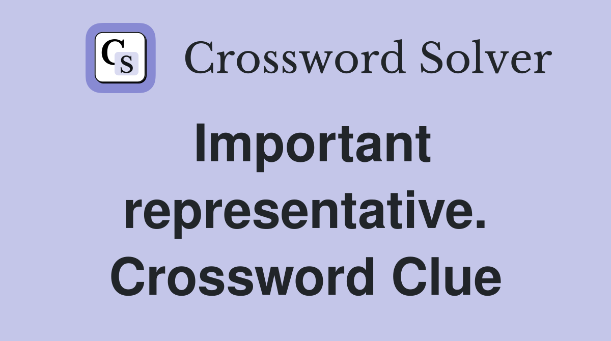 Important representative. Crossword Clue