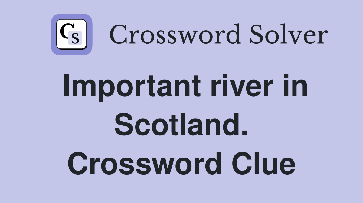 Important river in Scotland. Crossword Clue