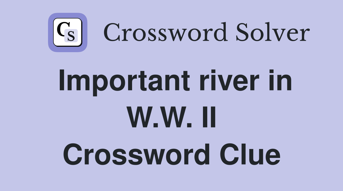 Important river in W.W. II Crossword Clue