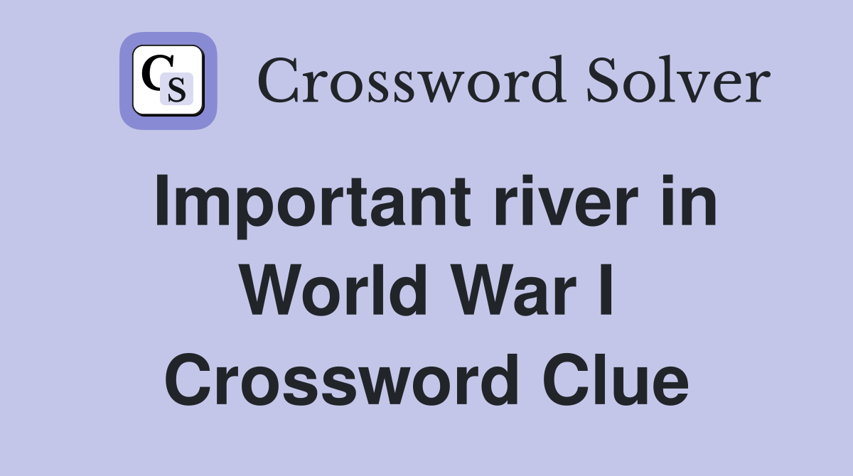 Important river in World War I Crossword Clue