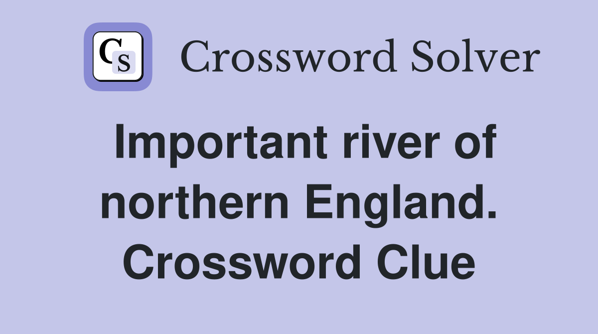 Important river of northern England. Crossword Clue