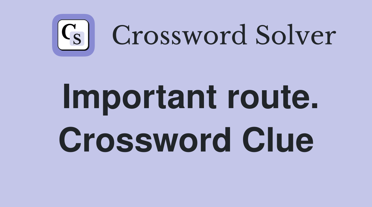 Important route. Crossword Clue