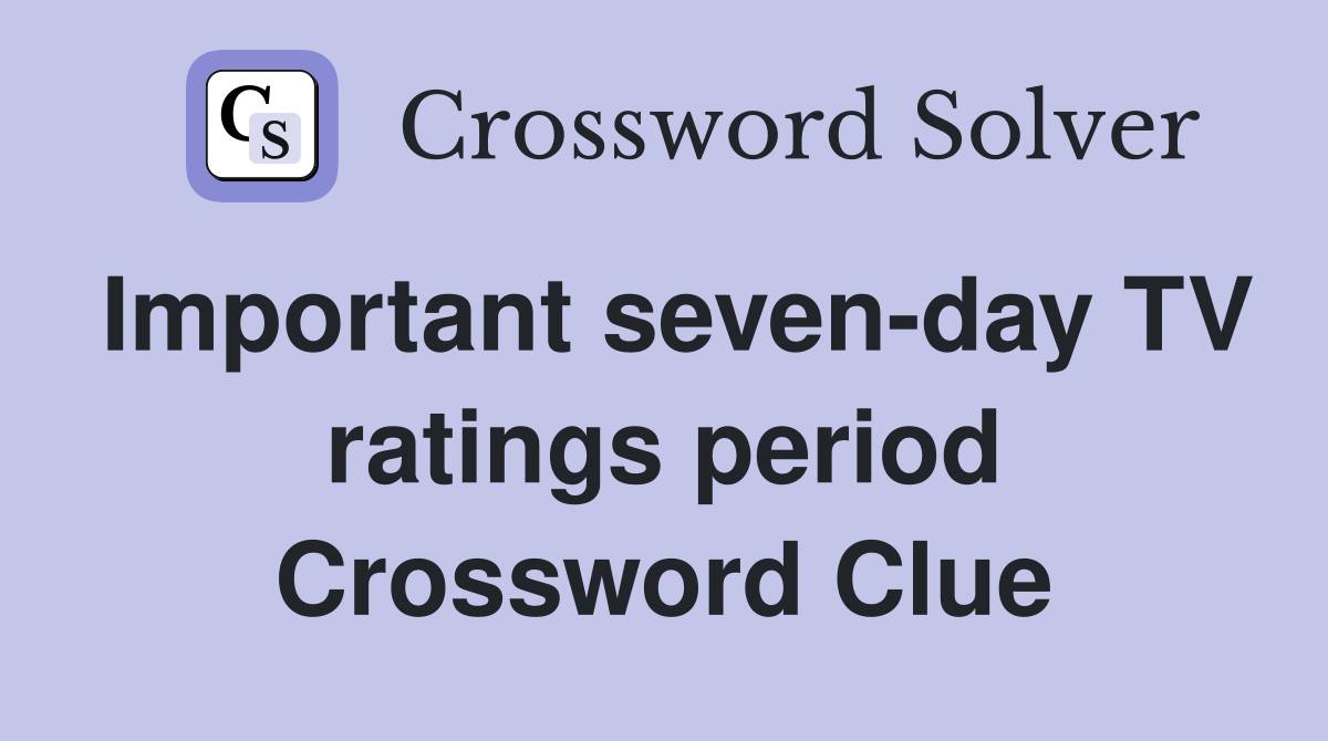 Important seven-day TV ratings period Crossword Clue