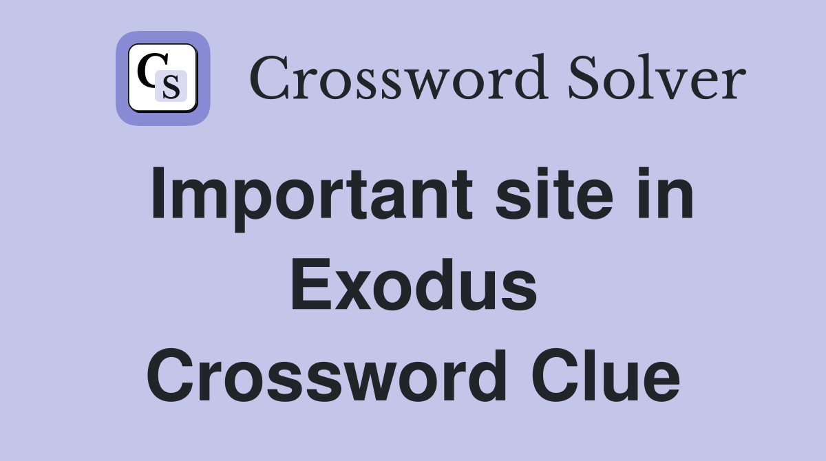 Important site in Exodus Crossword Clue