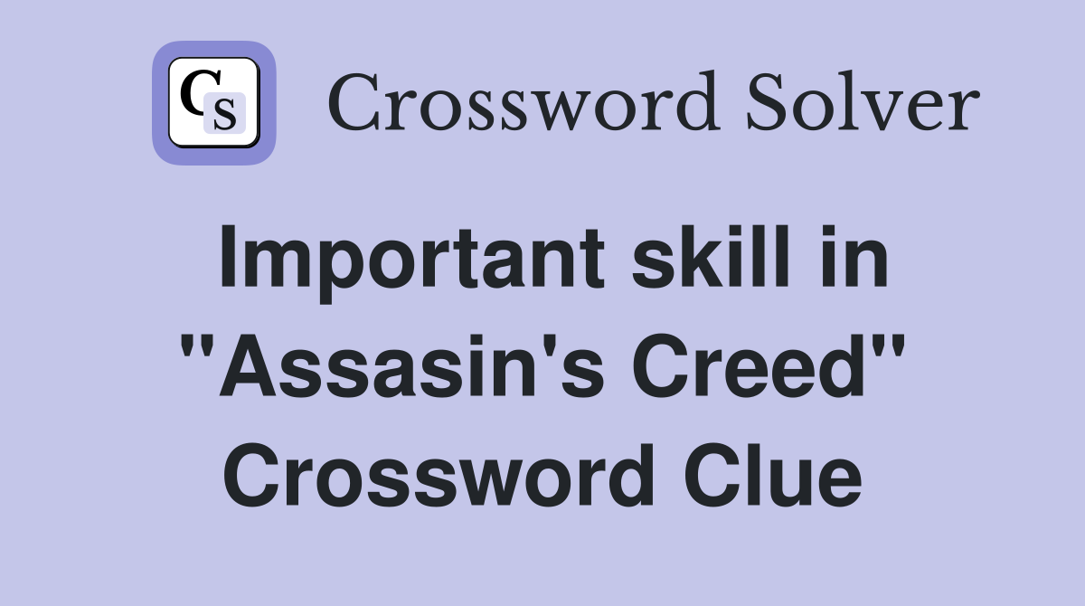 Important skill in "Assasin's Creed" Crossword Clue