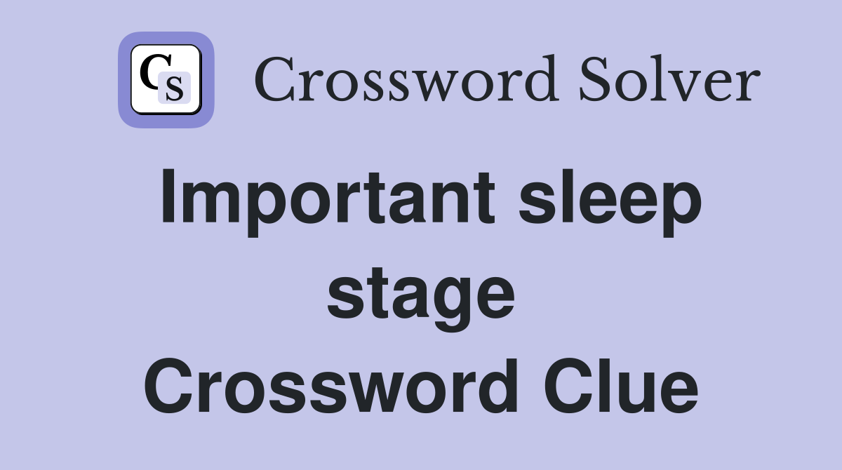 Important sleep stage Crossword Clue