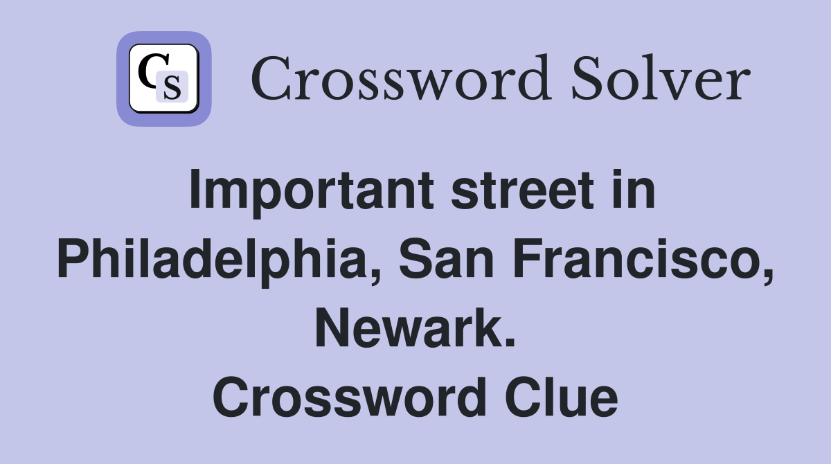 Important street in Philadelphia, San Francisco, Newark. Crossword Clue