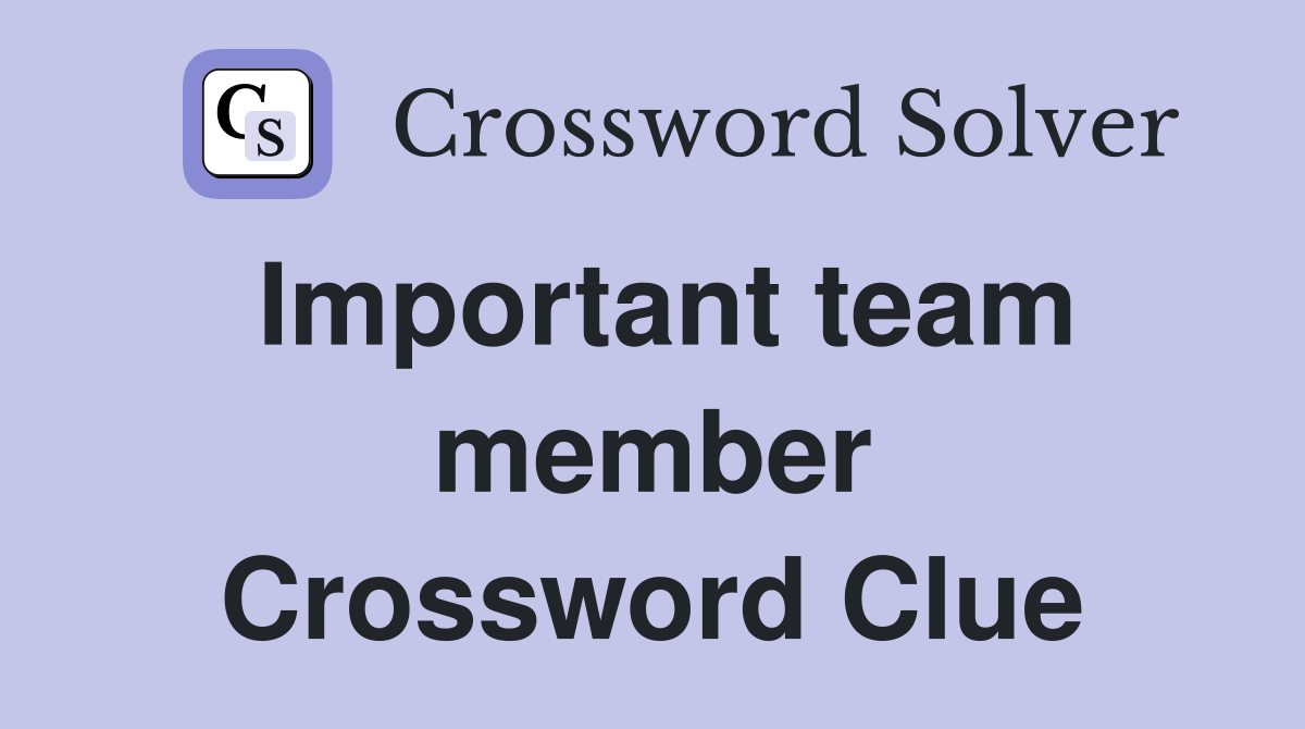 Important team member Crossword Clue