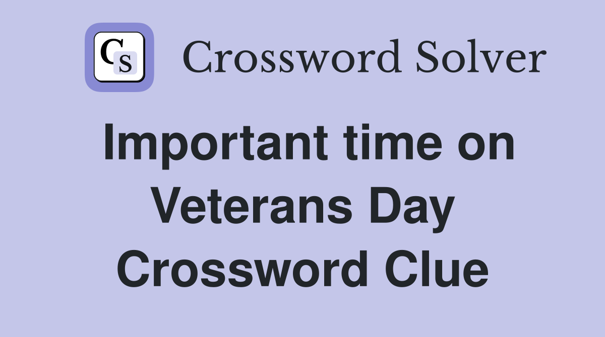 Important time on Veterans Day Crossword Clue