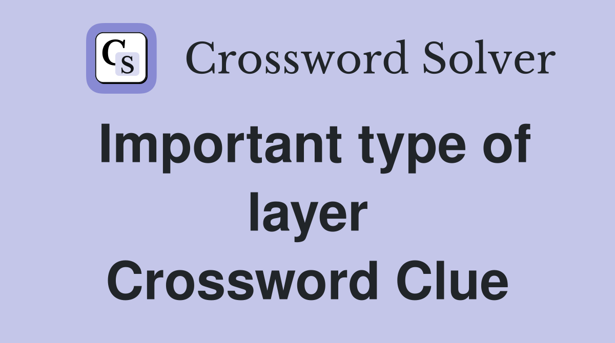 Important type of layer Crossword Clue