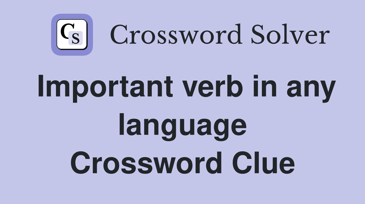Important verb in any language Crossword Clue