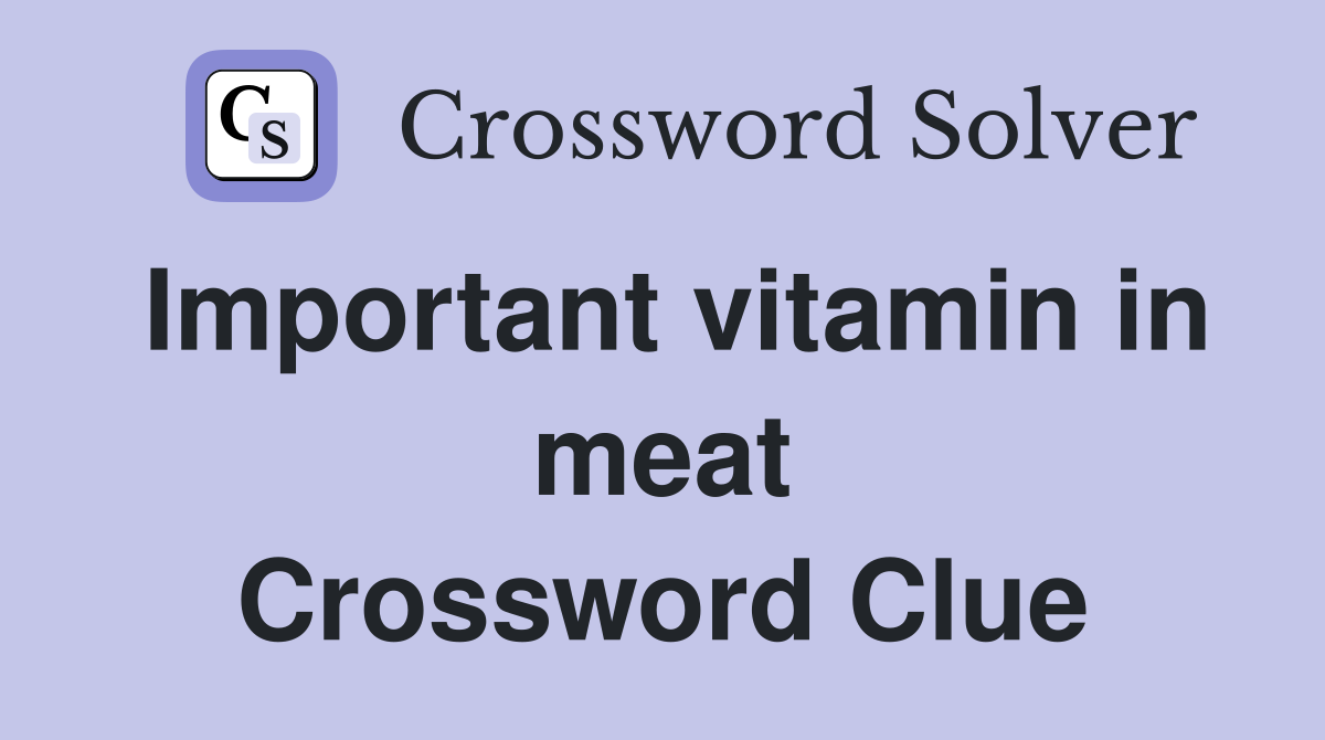 Important vitamin in meat Crossword Clue