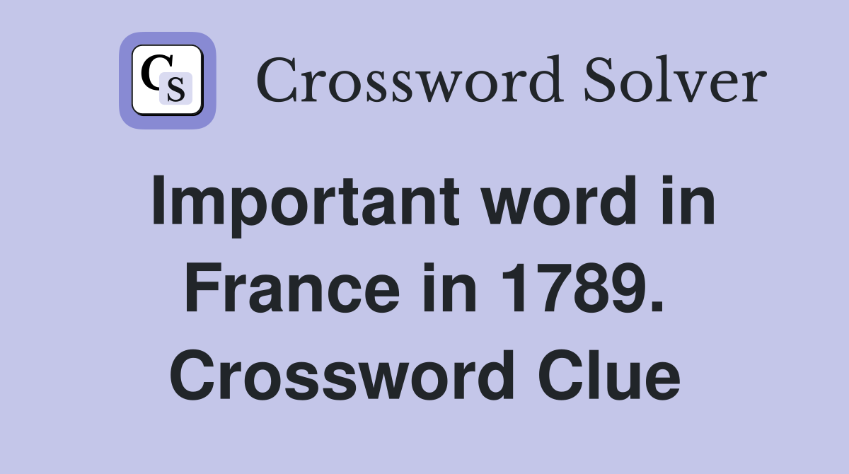 Important word in France in 1789. Crossword Clue