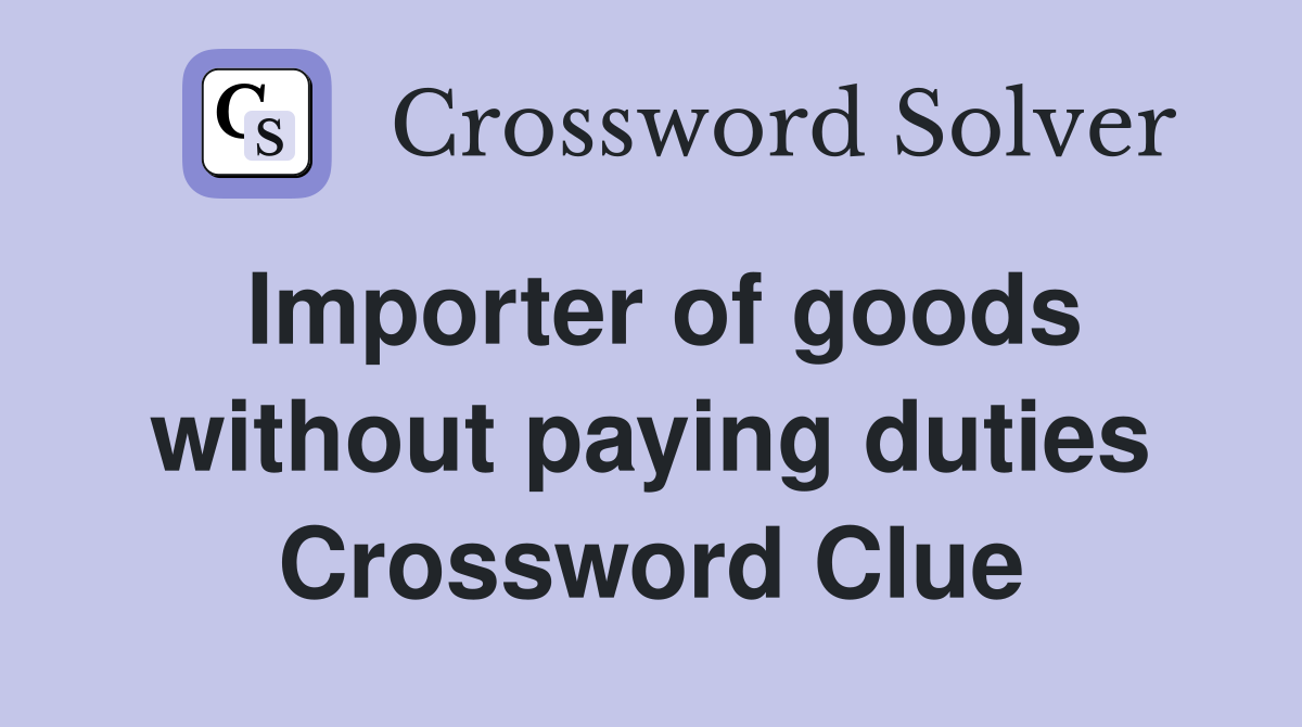 Importer of goods without paying duties Crossword Clue
