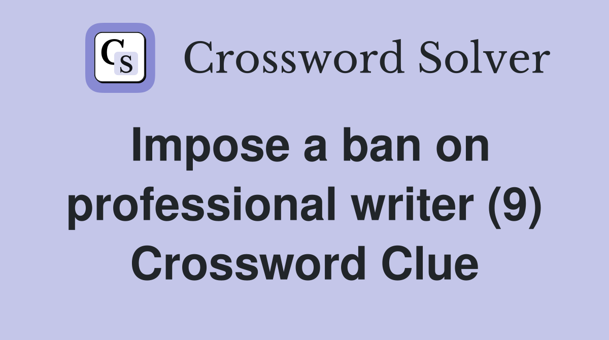 Impose a ban on professional writer (9) Crossword Clue