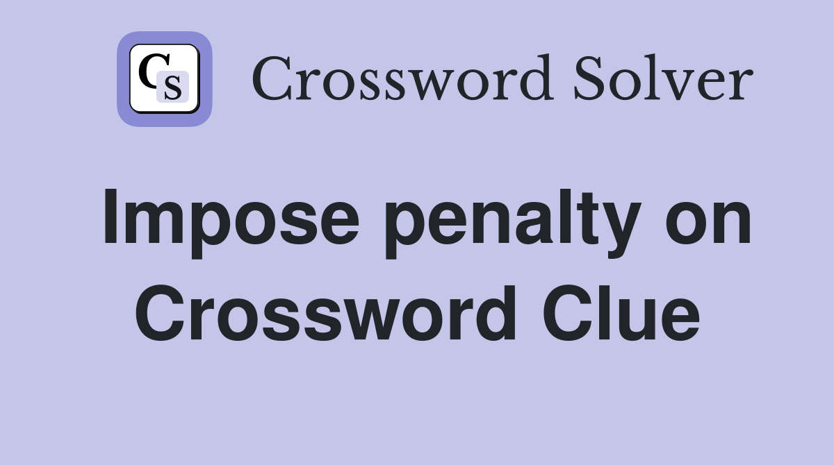 Impose penalty on Crossword Clue