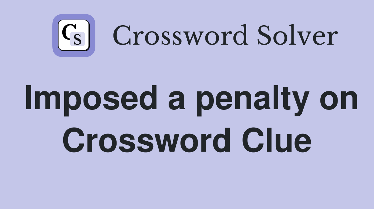Imposed a penalty on Crossword Clue