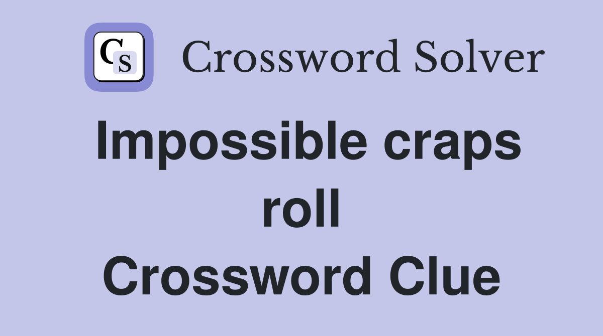 Impossible craps roll Crossword Clue