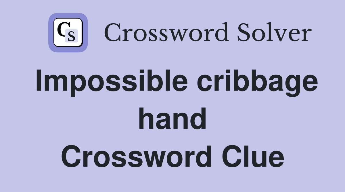 Impossible cribbage hand Crossword Clue
